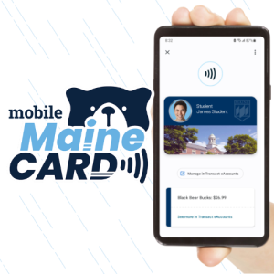 A hand holds a smartphone displaying a digital version of the University of Maine student ID card labeled “Student James Student,” with a photo, university logo, and campus building. The screen shows the card in a mobile wallet app with a balance of $26.99 in Black Bear Bucks. To the left, a graphic with a bear face and the words “mobile MaineCARD” includes a contactless payment symbol.
